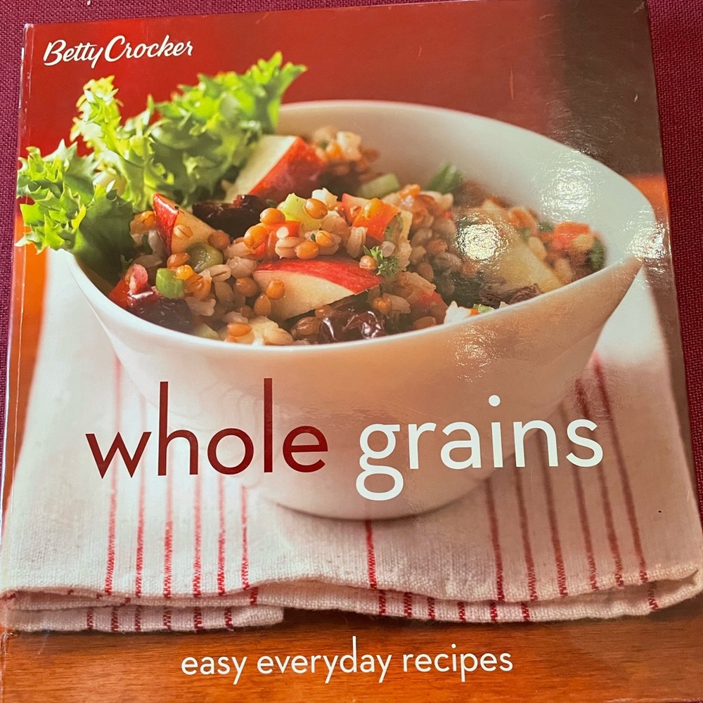 Betty Crocker Whole Grains Cookbook Easy Everyday Recipes. Like New